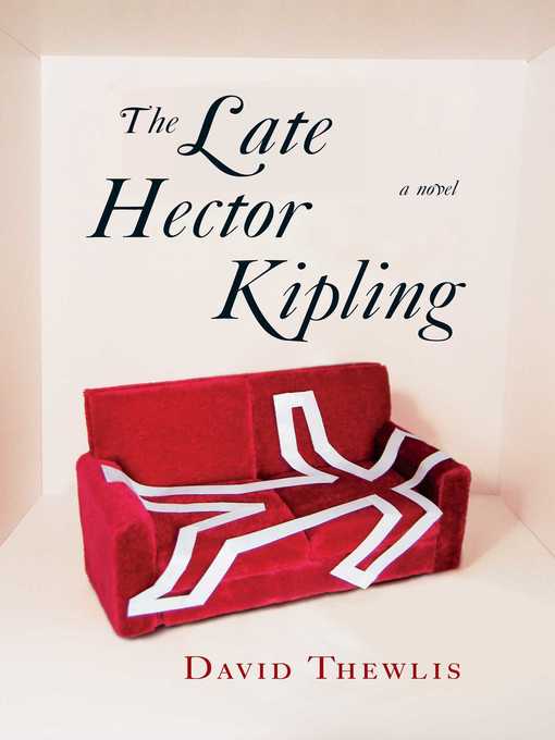 Title details for The Late Hector Kipling by David Thewlis - Available